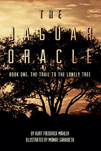 The Jaguar Oracle: Book One: The Trail to the Lonely Tree (English Edition)