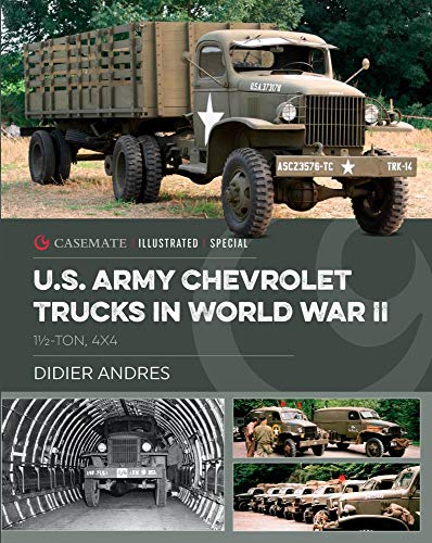 U.S. Army Chevrolet Trucks in World War II: 1½-Ton, 4x4: CISS0003 (Casemate Illustrated Special)