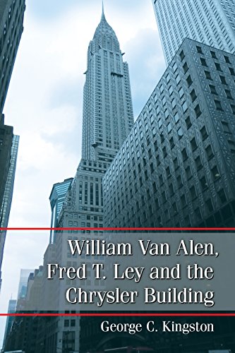 William Van Alen, Fred T. Ley and the Chrysler Building (English Edition)