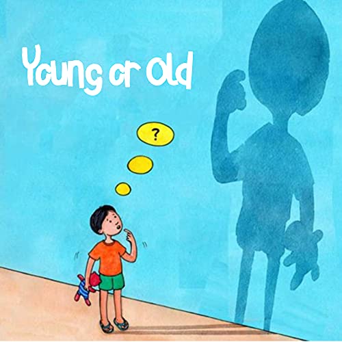 Young Or Old: Picture Book : Bedtime Stories : Early Readers Growing Up, Independent Thinking (Early Reader Books 4) (English Edition)