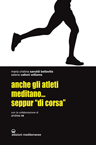 Anche gli atleti meditano... seppur "di corsa" (Sport) (Italian Edition)