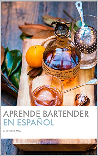 Aprende a ser Bartender (En Español): La forma mas fácil y rápida de trabajar como Barman profesional.