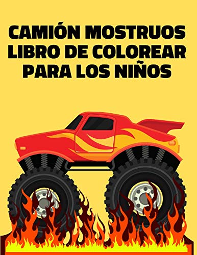 Camión Mostruos Libro De Colorear Para Los Niños: Coche Vehículo Monster Truck a Partir de 4 Años