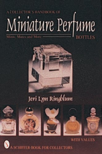 Collector's Handbook of Miniature Perfume Bottles: Minis, Mates and More (Schiffer Book for Collectors With Value Guide)