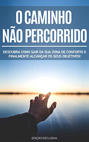 COMO SAIR DA ZONA DE CONFORTO: Descubra o plano passo a passo para sair da sua zona de conforto e alcance os seus sonhos bem como a sua liberdade pessoal (Portuguese Edition)
