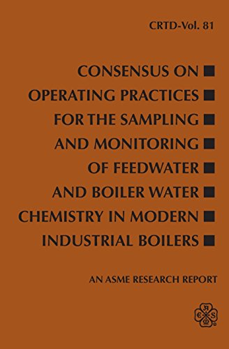Consensus on Operating Practices for the Sampling and Monitoring of Feedwater and Boiler Water Chemistry in Modern Industrial Boilers: 81 (CRTD Center for Research and Technology Development)