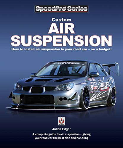 Custom Air Suspension: How to install air suspension in your road car – on a budget! (SpeedPro series) (English Edition)