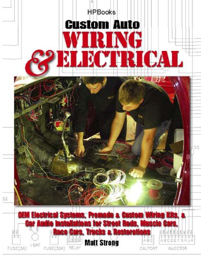 Custom Auto Wiring & Electrical HP1545: OEM Electrical Systems, Premade & Custom Wiring Kits, & Car Audio Installations for Street Rods, Muscle Cars, Race Cars, Trucks & Restorations (English Edition) Custom Auto Wiring & Electrical HP1545: OEM Electrical Systems, Premade & Custom Wiring Kits, & Car Audio Installations for Street Rods, Muscle Cars, Race Cars, Trucks & Restorations (English Edition)