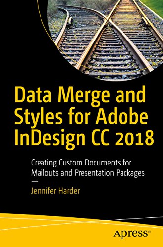 Data Merge and Styles for Adobe InDesign CC 2018: Creating Custom Documents for Mailouts and Presentation Packages (English Edition)