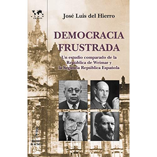 Democracia Frustrada: Un estudio comparado de la República de Weimar y la II Repúbliaca Española: 29 (Nuestro Mundo Cronos)