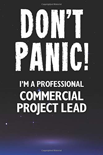 Don't Panic! I'm A Professional Commercial Project Lead: Customized 100 Page Lined Notebook Journal Gift For A Busy Commercial Project Lead : Far Better Than A Throw Away Greeting Card.