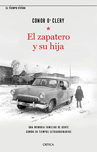 El zapatero y su hija: Una memoria familiar de gente común en tiempos extraordinarios (El Tiempo Vivido)