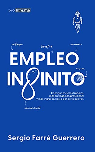 EMPLEO INFINITO: Consigue mejores trabajos, más satisfacción profesional y más ingresos, hasta donde tú quieras