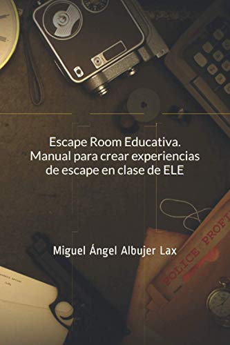 Escape Room Educativa. Manual para crear experiencias de escape en clase de ELE