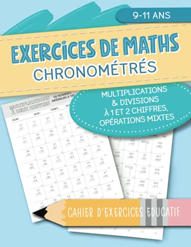 Exercices de maths chronométrés - Multiplications & Divisions à 1 et 2 chiffres, opérations mixtes - Cahier d'exercices éducatif - 9-11 ans