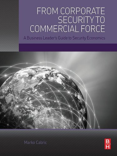 From Corporate Security to Commercial Force: A Business Leader’s Guide to Security Economics (English Edition)