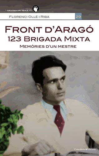 Front d'Aragó: 123 brigada mixta: Memòries d'un mestre: 29 (Memòria del Segle XX)