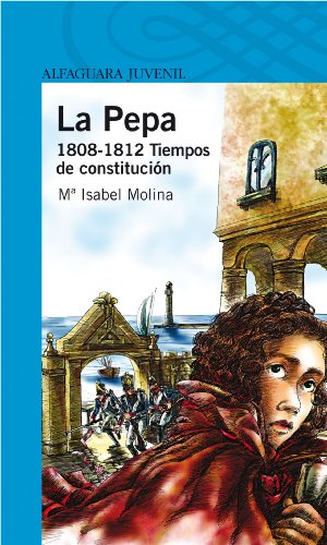 La Pepa. 1808 - 1812 Tiempos de constitución (Infantil Azul 12 Años)
