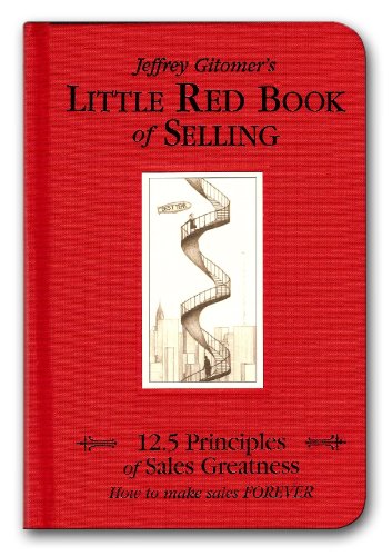 Little Red Book of Selling: 12.5 Principles of Sales Greatness Little Red Book of Selling: 12.5 Principles of Sales Greatness