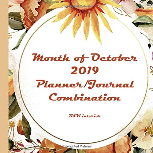 Month of October 2019 Planner/Journal Combination: Tenth Month in the lined Planner/Journal Combo Series, B&W interior, matte cover, paperback, daily ... half-hour increment planner, yellow tan