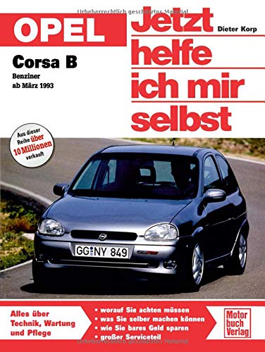 Opel Corsa B ab März '93 ohne Diesel. Jetzt helfe ich mir selbst: Benziner ab März 1993 // Reprint der 5. Auflage 2011: 168