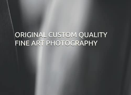 ORIGINAL CUSTOM QUALITY FINE ART PHOTOGRAPHY