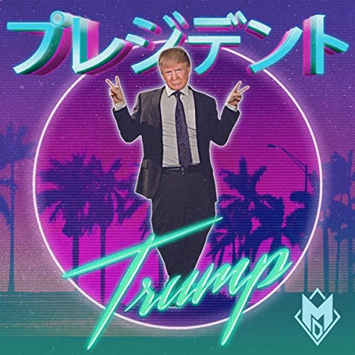 Our Glorious Leader (Japanese Trump Commercial Theme) (Original Mix)