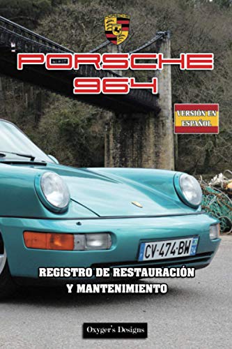 PORSCHE 964: REGISTRO DE RESTAURACIÓN Y MANTENIMIENTO (Ediciones en español)
