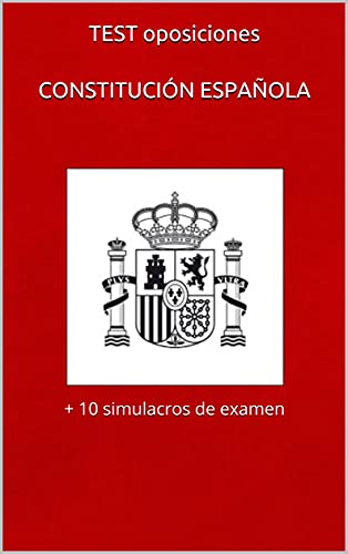 TEST oposiciones CONSTITUCIÓN ESPAÑOLA: + 10 simulacros de examen