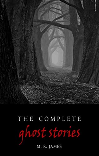 THE COMPLETE GHOST STORIES OF M. R. JAMES (English Edition)
