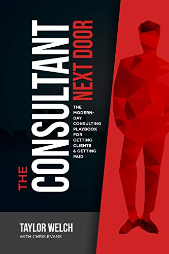 The Consultant Next Door: The Modern-Day Consulting Playbook for Getting Clients & Getting Paid (English Edition)