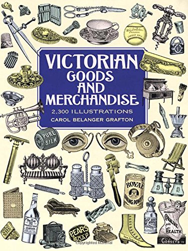 Victorian Goods and Merchandise: 2,300 Illustrations (Dover Pictorial Archive)
