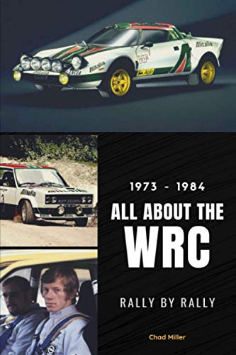 1973-1984 ALL ABOUT THE WRC RALLY BY RALLY: Lancia Stratos, Fiat 131 Abarth, Audi Quattro, Walter Rörhl, Sandro Munari, Stig Blomqvist, Hannu Mikkola, Michèle Mouton…