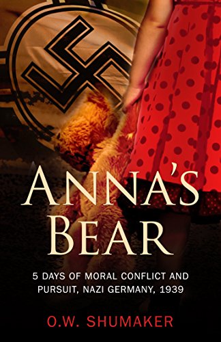 Anna's Bear: 5 Days of Moral Conflict And Pursuit, Nazi Germany, 1939 (English Edition)