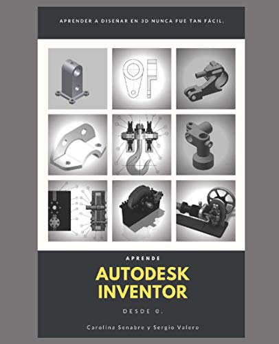 Aprende Autodesk Inventor desde 0: Aprender a diseñar en 3D nunca fue tan fácil.