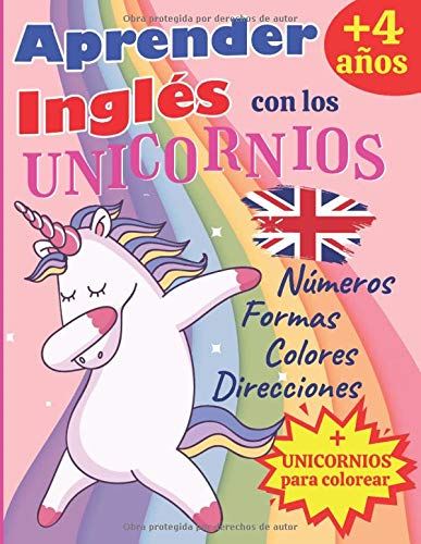 Aprender Inglés con los Unicornios: A partir de 4 años: Aprender números, colores, direcciones y formas para niños - Libro de actividades en Inglés para niños - BONUS: UNICORNIOS PARA COLOREAR