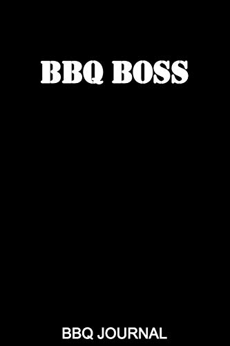 BBQ Boss BBQ Journal: Blank BBQ Smoker Recipe Journal Book with Grill Prep Notes