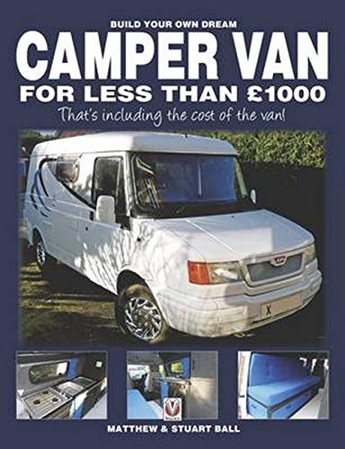 Build Your Own Dream Camper Van for Less Than GBP1000: That's Including the Cost of the Van!
