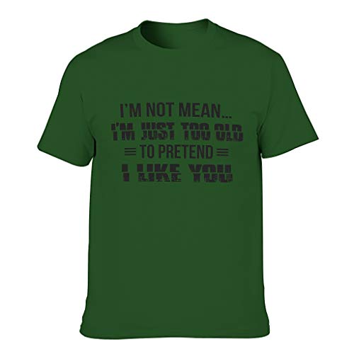Camiseta para hombre, diseño europeo con texto en inglés "I'm Not Mean I'm Just Too Old to Pretend I Like U", con sensación transpirable, regalo para la familia