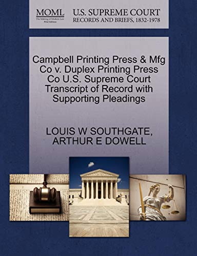 Campbell Printing Press & Mfg Co v. Duplex Printing Press Co U.S. Supreme Court Transcript of Record with Supporting Pleadings