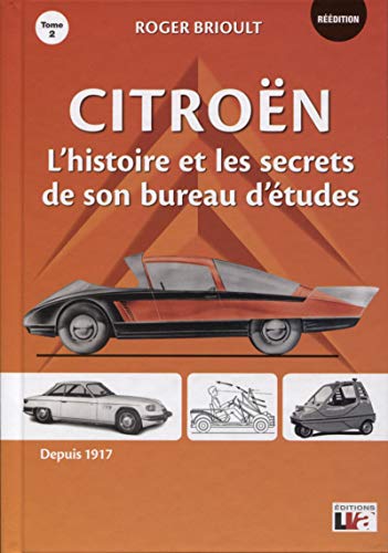 Citroën l'histoire et les secrets de son bureau d'études "Nées de pères inconnus" : Tome 2: L'histoire et les secrets de son bureau d'études - Tome 2 (Histoires d'autos)
