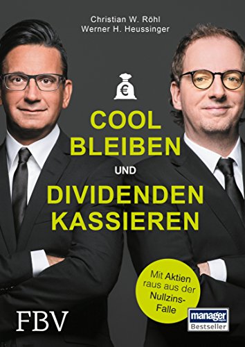 Cool bleiben und Dividenden kassieren: Mit Aktien raus aus der Nullzins-Falle (German Edition)