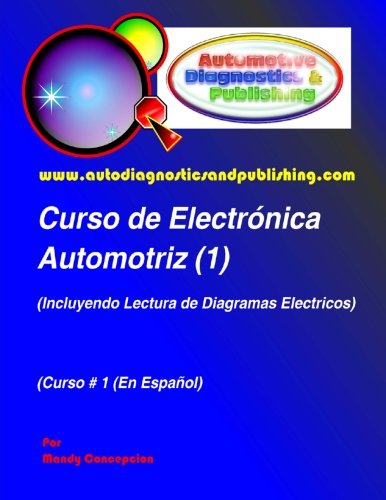 Curso de Electrónica Automotriz 1: (Incluyendo Lectura de Diagramas Eléctricos): Volume 1