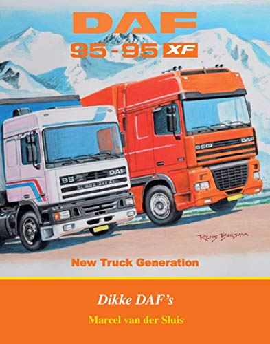 DAF 95-95XF: new truck generation : dikke DAF's (DAF-monografieën)