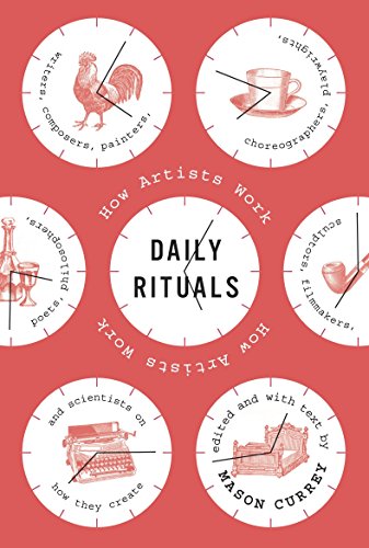 Daily Rituals: How Artists Work Daily Rituals: How Artists Work
