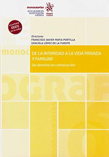 De la Intimidad a la Vida Privada y Familiar. Un Derecho en Construcción: 1 (Monografías)