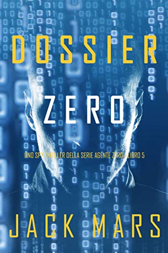 Dossier Zero (Uno spy thriller della serie Agente Zero—Libro #5) (Italian Edition)