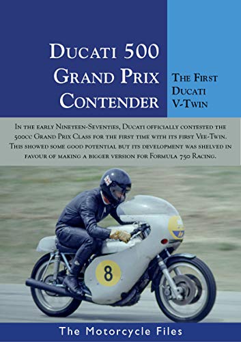 DUCATI 500 V-TWIN GRAND PRIX RACER: The first V-Twin from Ducati (The Motorcycle Files) (English Edition)