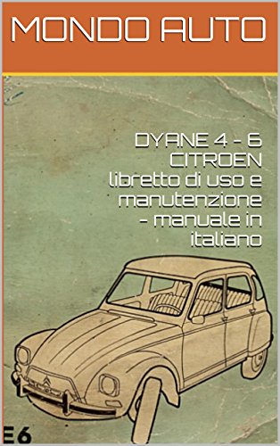DYANE 4 - 6 CITROEN libretto di uso e manutenzione - manuale in italiano (Italian Edition)