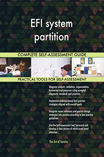 EFI system partition All-Inclusive Self-Assessment - More than 660 Success Criteria, Instant Visual Insights, Comprehensive Spreadsheet Dashboard, Auto-Prioritized for Quick Results